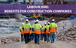 6 Ways a Labour Hire Company Can Help Your Construction Firm